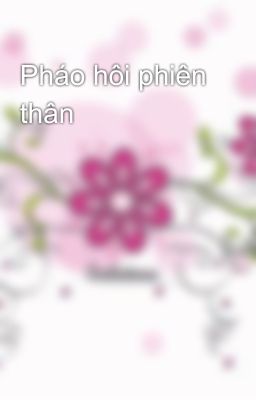 Pháo hôi phiên thân
