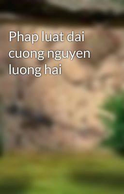 Phap luat dai cuong nguyen luong hai