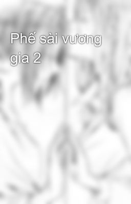 Phế sài vương gia 2