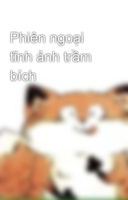 Phiên ngoại tĩnh ảnh trầm bích