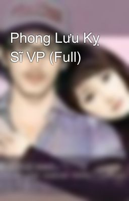 Phong Lưu Kỵ Sĩ VP (Full)