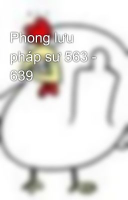Phong lưu pháp sư 563 - 639