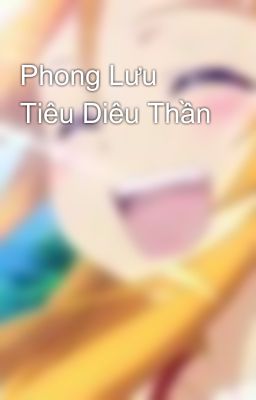 Phong Lưu Tiêu Diêu Thần