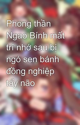 Phong thần Ngao Bính mất trí nhớ sau bị ngó sen bánh đồng nghiệp tẩy não