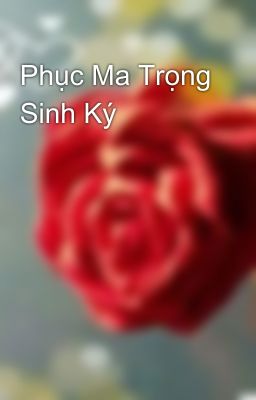 Phục Ma Trọng Sinh Ký