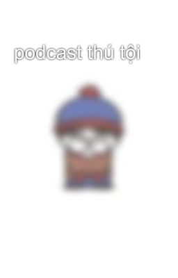 podcast thú tội