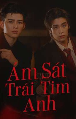 [PondPhuwin] Ám sát trái tim anh