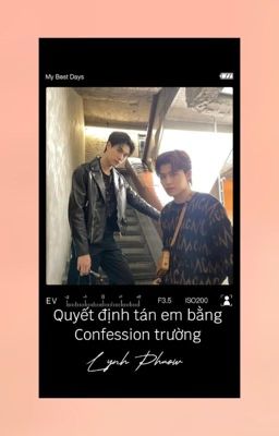 [PondPhuwin, fanfic]-Quyết định tán em bằng confession trường