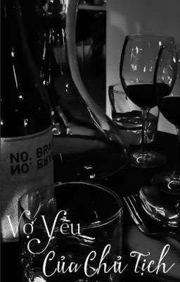 [PoohPavel] Vợ Yêu Của Chủ Tịch