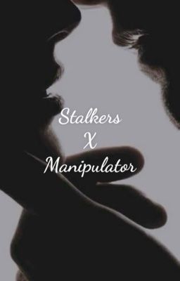 [PPw/DPw/JPw] STALKERS X MANIPULATOR 🔞