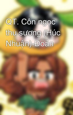 QT. Côn ngọc thu sương (Húc Nhuận)-Đoản