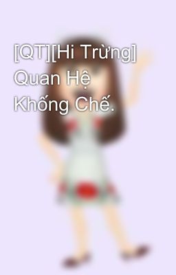 [QT][Hi Trừng] Quan Hệ Khống Chế.