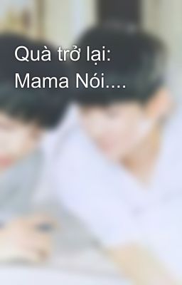 Quà trở lại: Mama Nói....