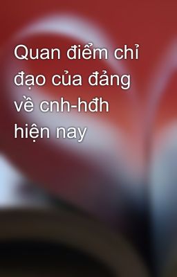 Quan điểm chỉ đạo của đảng về cnh-hđh hiện nay