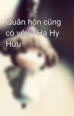 Quân hôn cũng có yêu - Hạ Hy Hữu