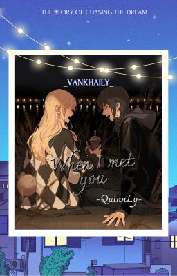 [Quinnly] - When I met you