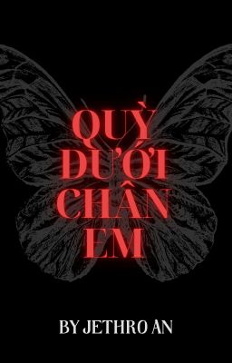QUỲ DƯỚI CHÂN EM