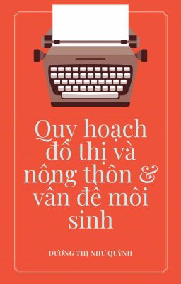 QUY HOẠCH ĐÔ THỊ VÀ NÔNG THÔN & VẤN ĐỀ MÔI SINH