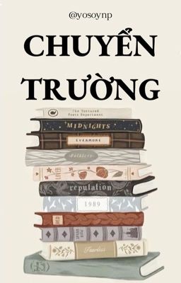 (Quyển 01) Chuyển Trường, Tôi Thành Soulmate Với Trùm Cuối - hiện đại ver