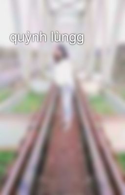 quỳnh lùngg