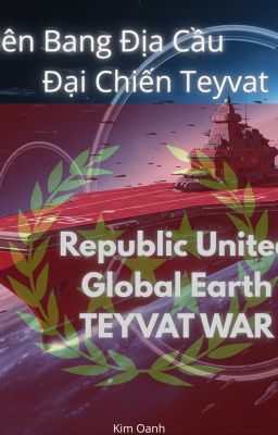 R.U.G.E - 3 - Liên Bang Địa Cầu - Đại Chiến Teyvat  - Teyvat War