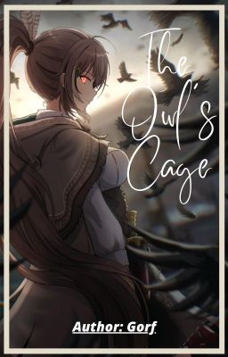 [R16+] [Đã kết thúc] 《Lồng Cú - The Owl's Cage.⟫