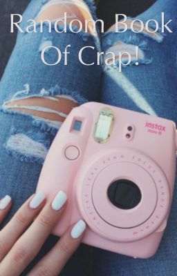 Random Book Of Crap!!