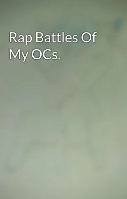 Rap Battles Of My OCs.