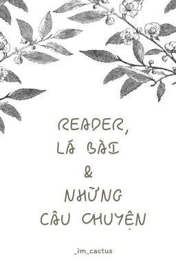 Reader, Lá Bài & Những Câu Chuyện