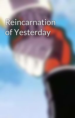 Reincarnation of Yesterday