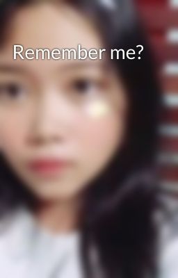 Remember me?