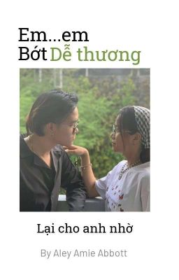 (Reprint up) em......em bớt dễ thương lại cho anh nhờ