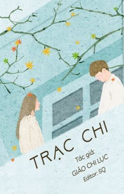 [Reup-Hoàn] Trạc Chi - Giảo Chi Lục