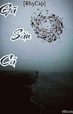 [RhyCap] Gã Săn Cá
