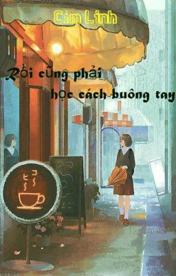 Rồi cũng phải học cách buông tay