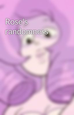 Rose's randomness