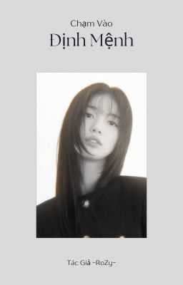 [Rozy] Chạm Vào Định Mệnh