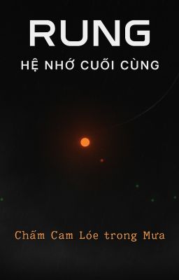 RUNG - Hệ Nhớ Cuối Cùng
