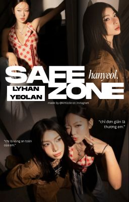 SAFE ZONE [HANYEOL - LINH LAN - LYHAN YEOLAN]