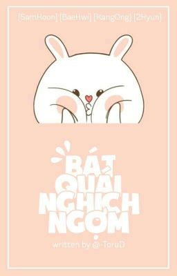 [SamHoon] [BaeHwi] [GuanHo] [KangOng] [2Hyun] Bát quái nghịch ngợm.