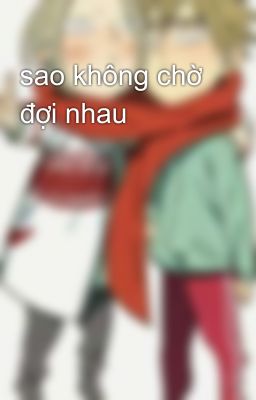 sao không chờ đợi nhau