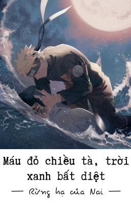 [SasuNaru] Máu Đỏ Chiều Tà, Trời Xanh Bất Diệt