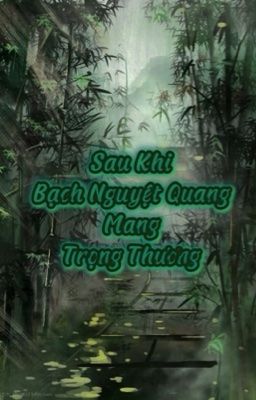 Sau Khi Bạch Nguyệt Quang Mang Trọng Thương
