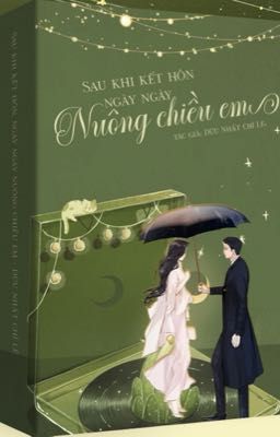 Sau khi kết hôn, ngày ngày nuông chiều em