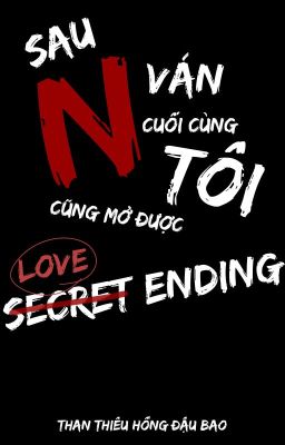 Sau N ván cuối cùng tôi cũng mở được Ending ẩn - Than Thiêu Hồng Đậu Bao