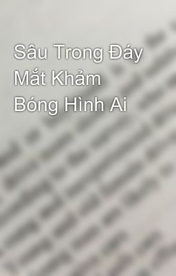 Sâu Trong Đáy Mắt Khảm Bóng Hình Ai