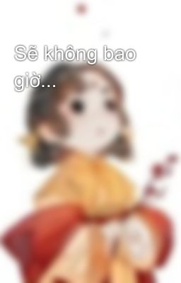 Sẽ không bao giờ...