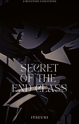 Secret of the End Class : Assasination Classroom Reaction Fanfiction