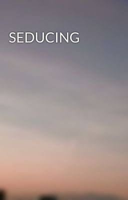 SEDUCING