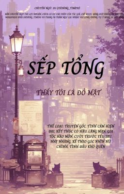SẾP TỔNG THẤY TÔI LÀ ĐỎ MẶT